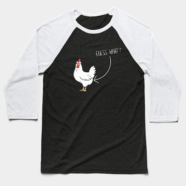 Guess What Chicken Butt Baseball T-Shirt by AnimeVision